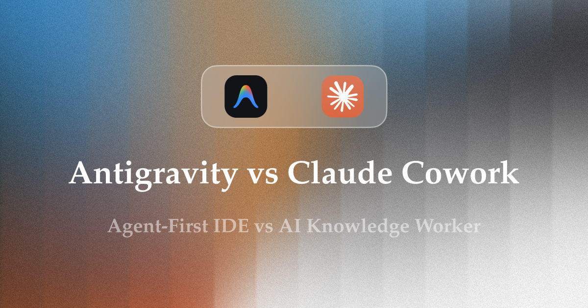 Antigravity vs Claude Cowork: Agent-First IDE vs AI Knowledge Worker