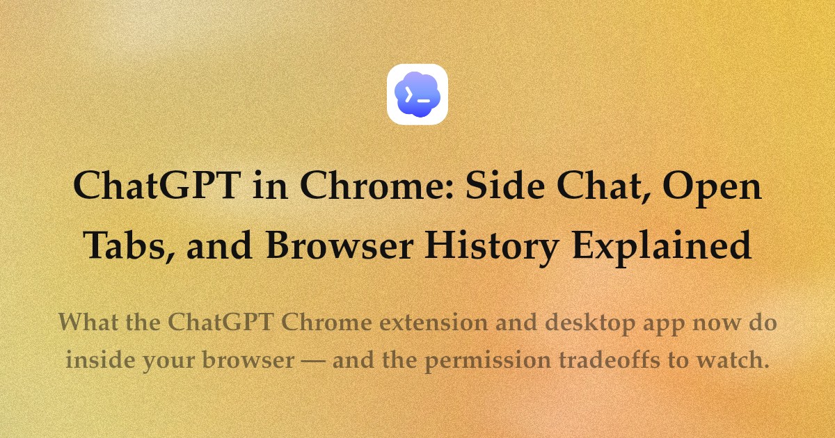 ChatGPT in Chrome: Side Chat, Open Tabs, and Browser History Explained