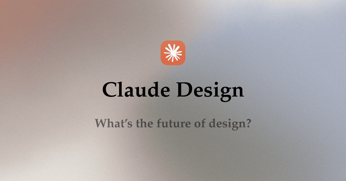 Claude Design: What It Is, How It Works, and Why It Matters