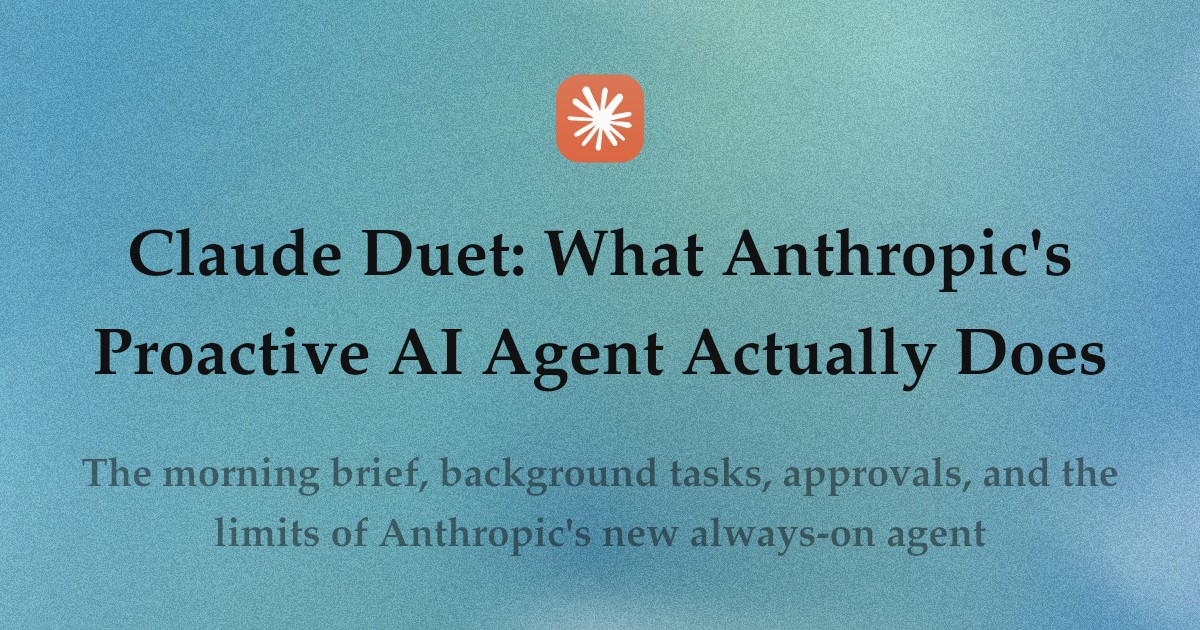Claude Duet: What Anthropic's Proactive AI Agent Actually Does