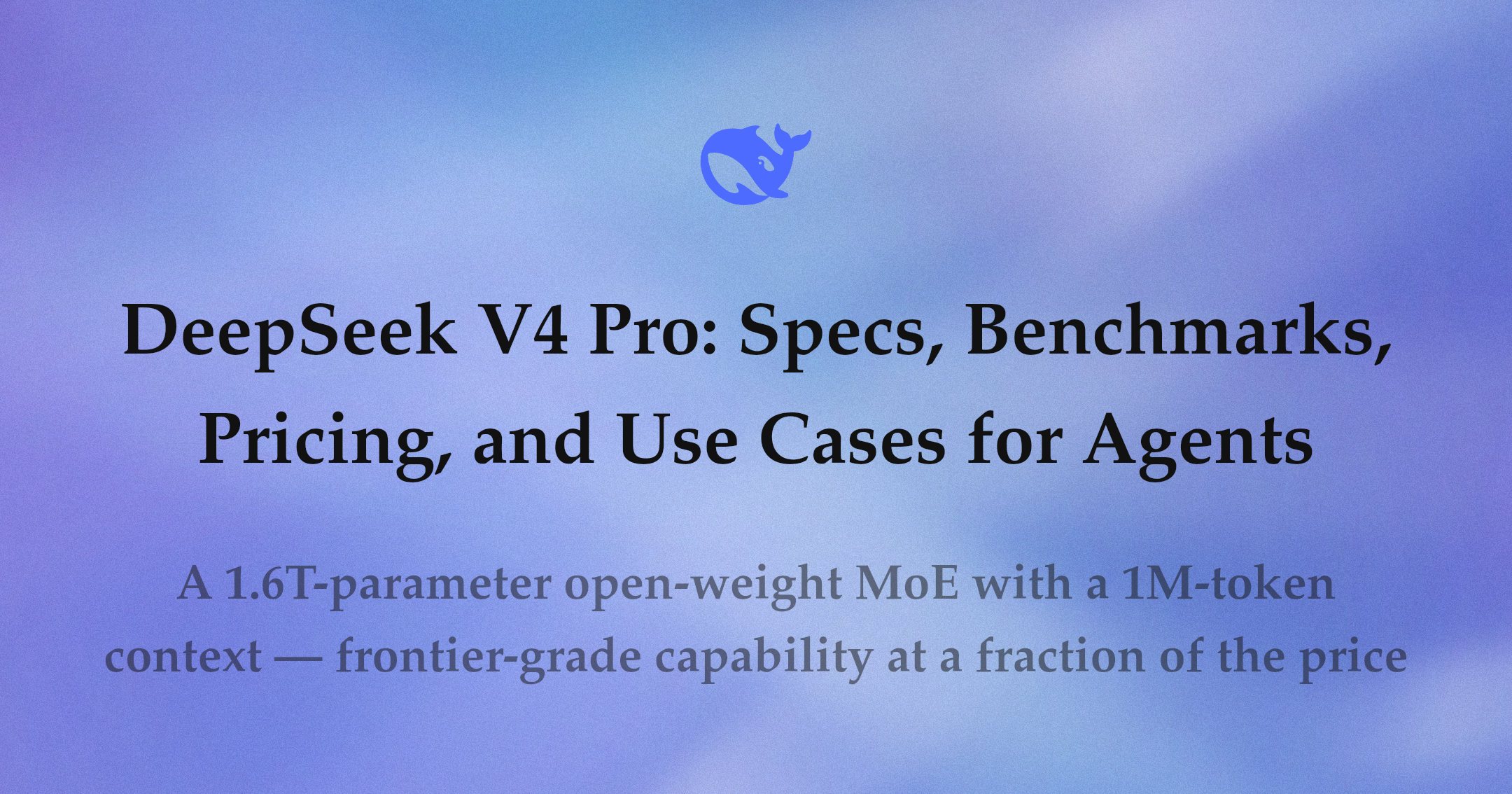 DeepSeek V4 Pro: Specs, Benchmarks, Pricing, and Use Cases for Agents