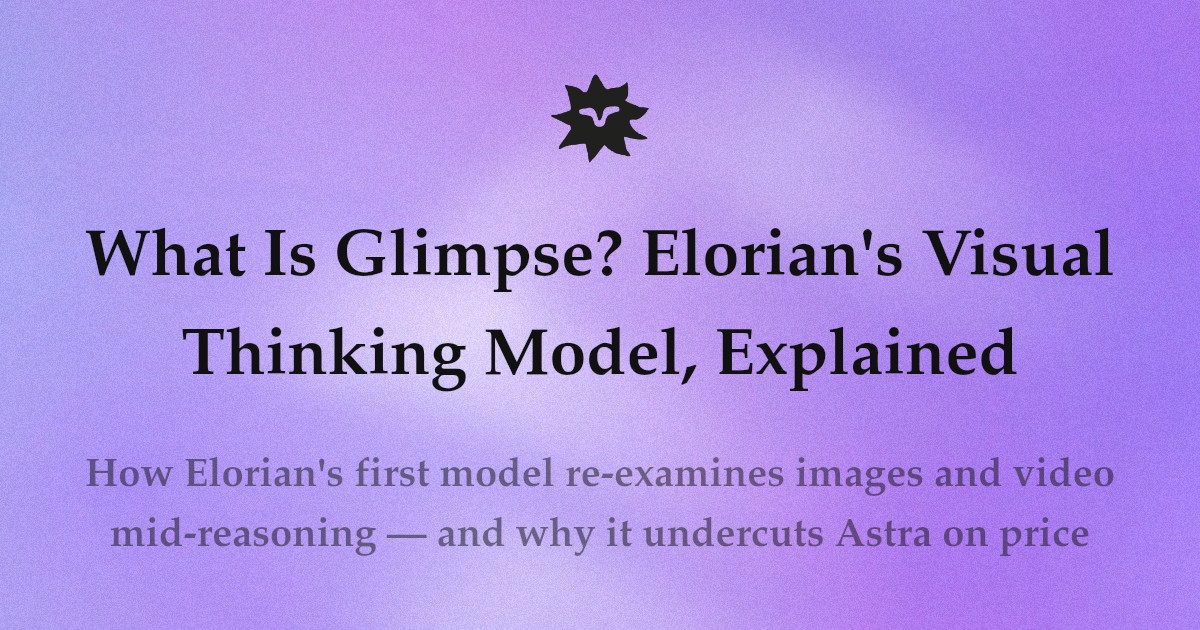 What Is Glimpse? Elorian's Visual Thinking Model, Explained
