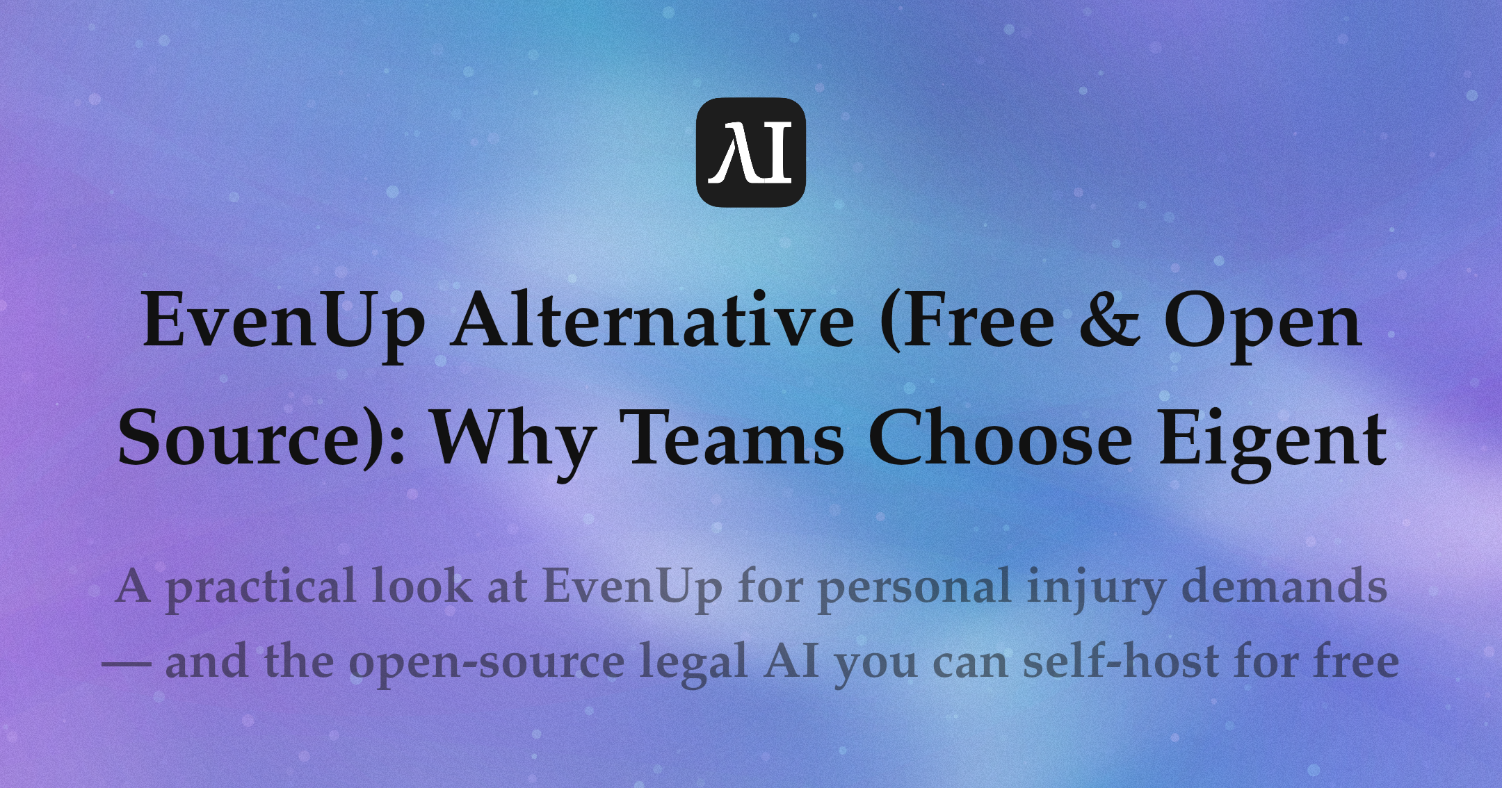 EvenUp Alternative (Free & Open Source): Why Teams Choose Eigent