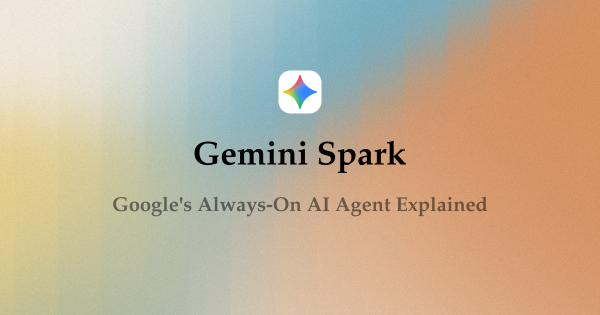 Gemini Spark: Google's Always-On AI Agent Explained