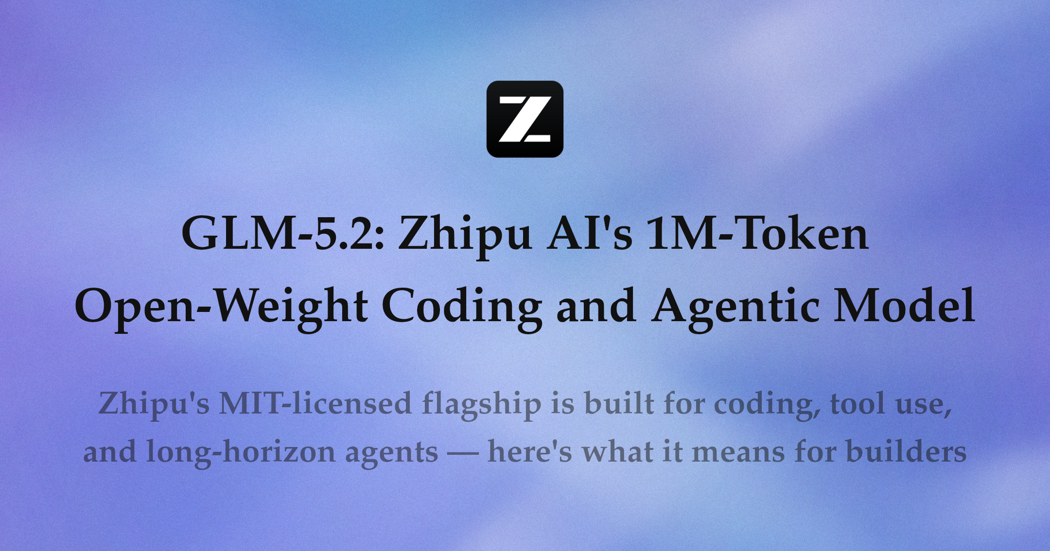 GLM-5.2: Zhipu AI's 1M-Token Open-Weight Coding and Agentic Model