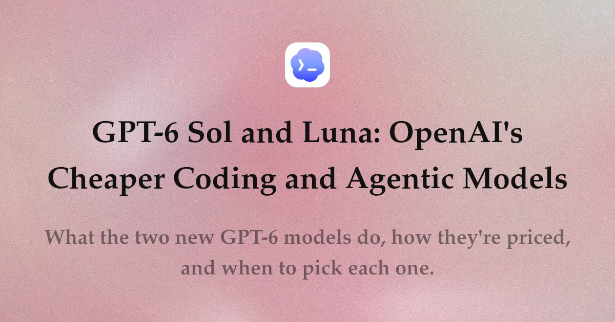 GPT-6 Sol und Luna: OpenAIs günstigere Coding- und Agentic-Modelle