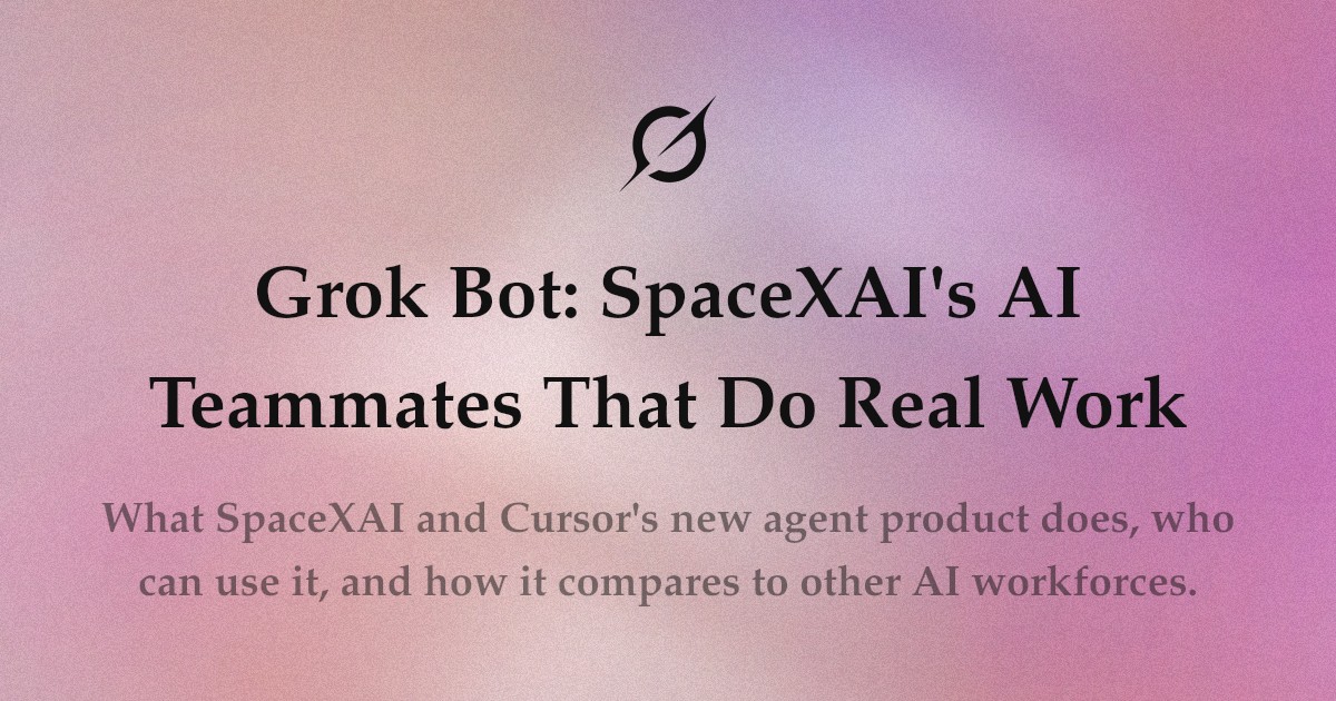 Grok Bot: SpaceXAI's AI Teammates That Do Real Work