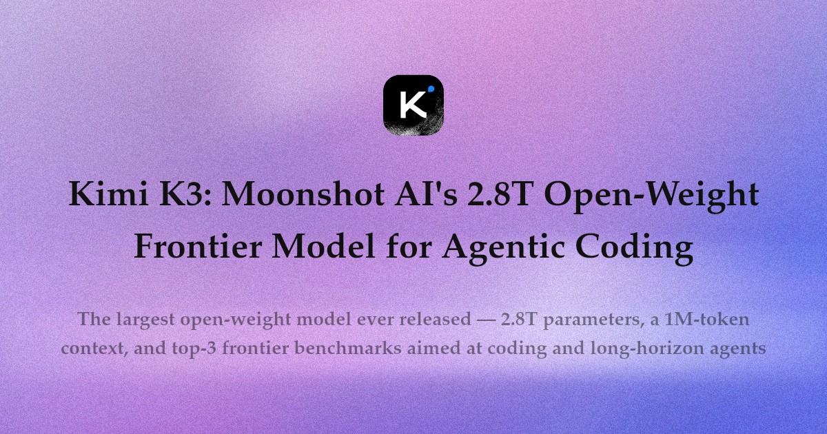 Kimi K3: نموذج Moonshot AI المفتوح الأوزان بـ 2.8 تريليون معامل للبرمجة الوكيلية