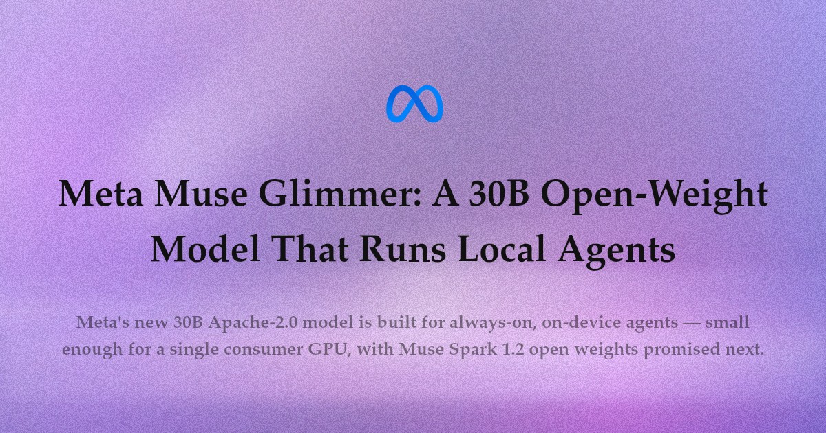 Meta Muse Glimmer: A 30B Open-Weight Model That Runs Local Agents