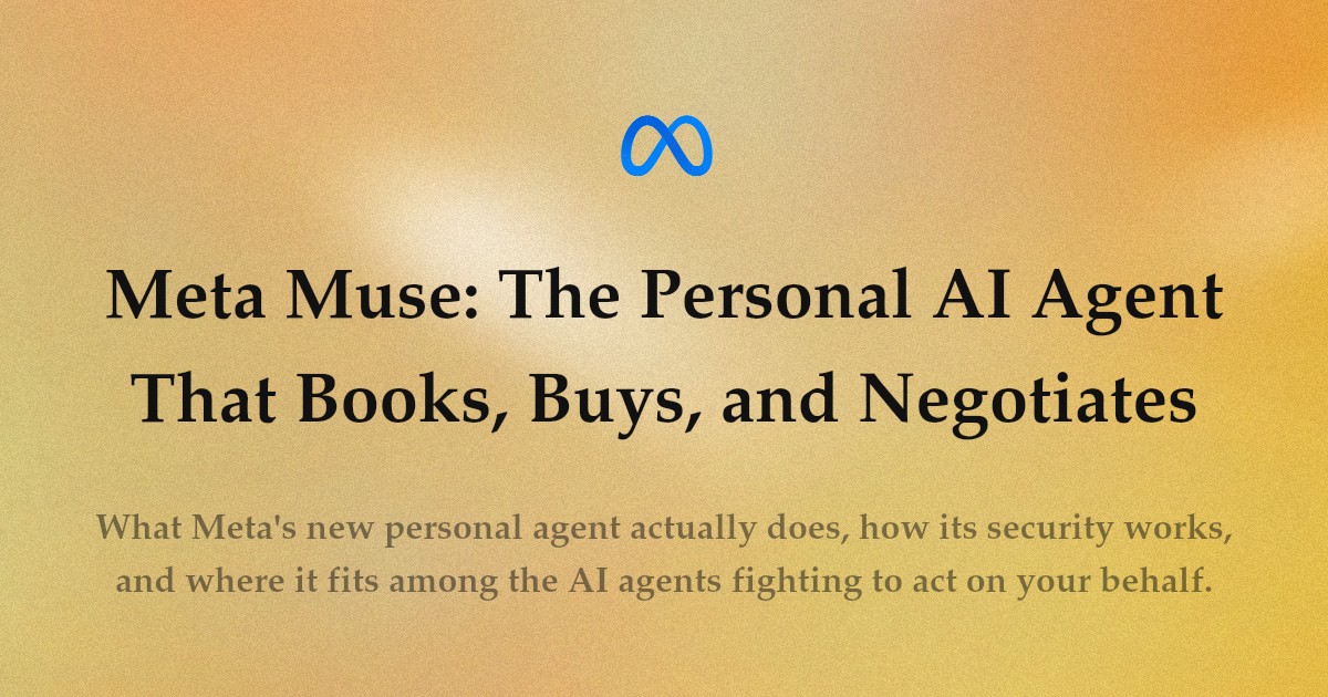 Meta Muse: The Personal AI Agent That Books, Buys, and Negotiates