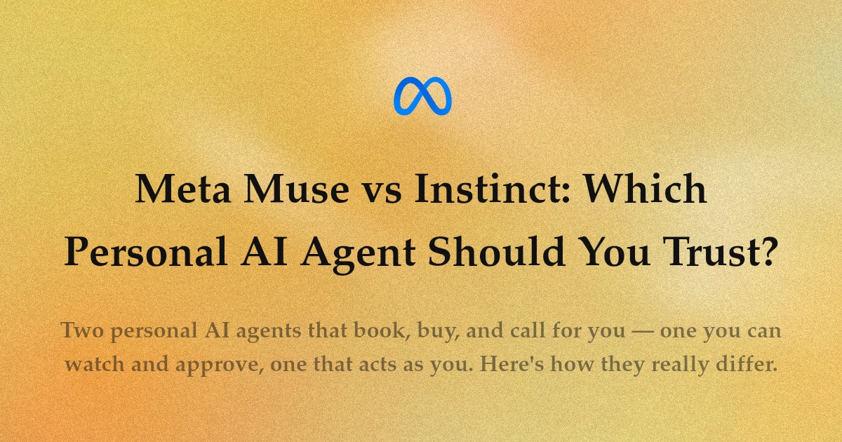 Meta Muse vs Instinct: Which Personal AI Agent Should You Trust?