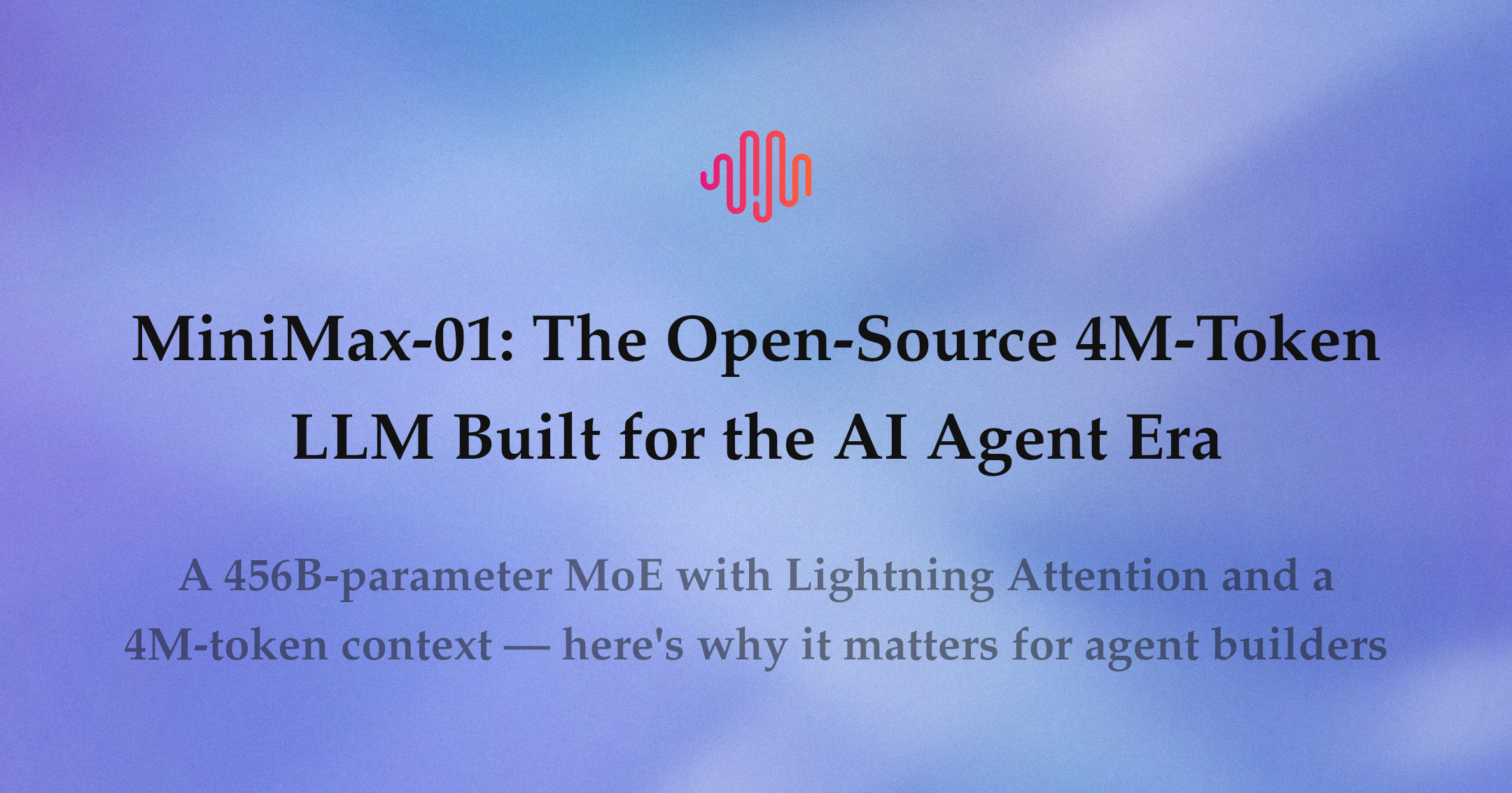 MiniMax-01: The Open-Source 4M-Token LLM Built for the AI Agent Era