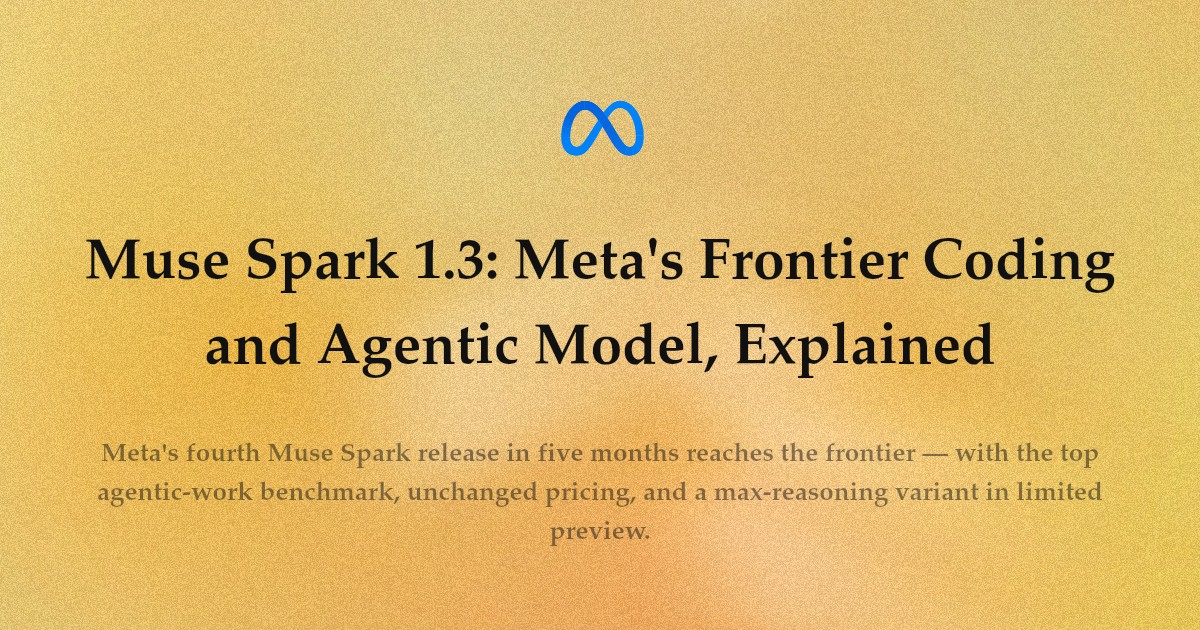 Muse Spark 1.3: Meta's Frontier Coding and Agentic Model, Explained