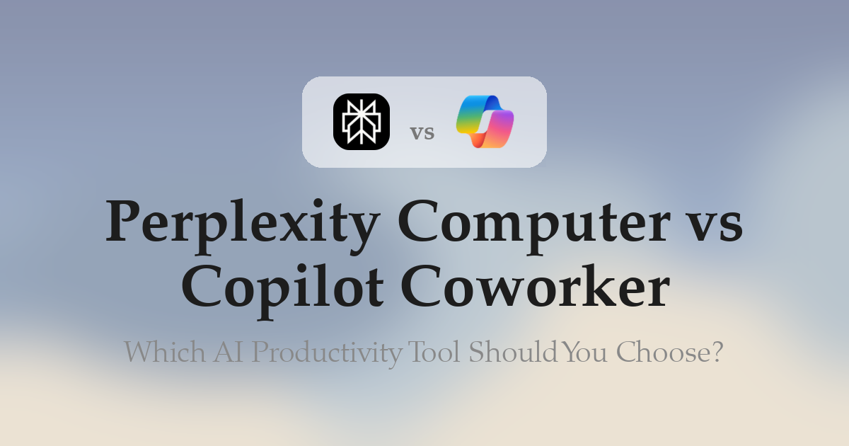 Perplexity Computer vs Copilot Coworker: Which AI Productivity Tool Should You Choose?