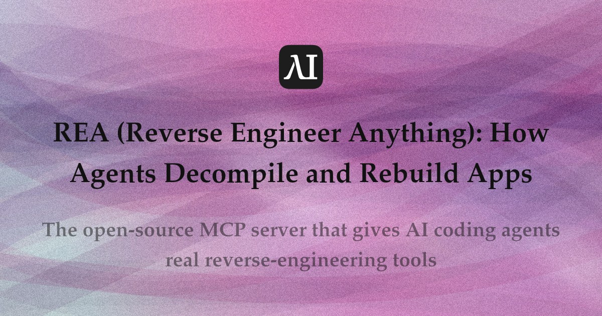 REA (Reverse Engineer Anything): How Agents Decompile and Rebuild Apps