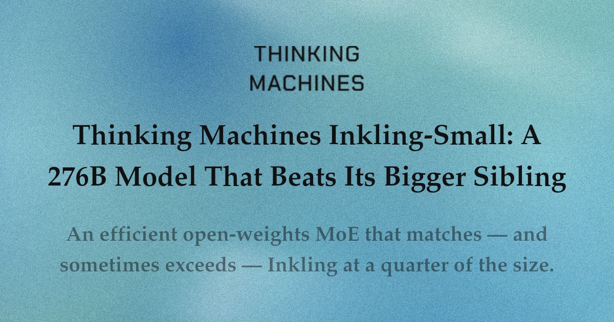 Thinking Machines Inkling-Small: A 276B Model That Beats Its Bigger Sibling