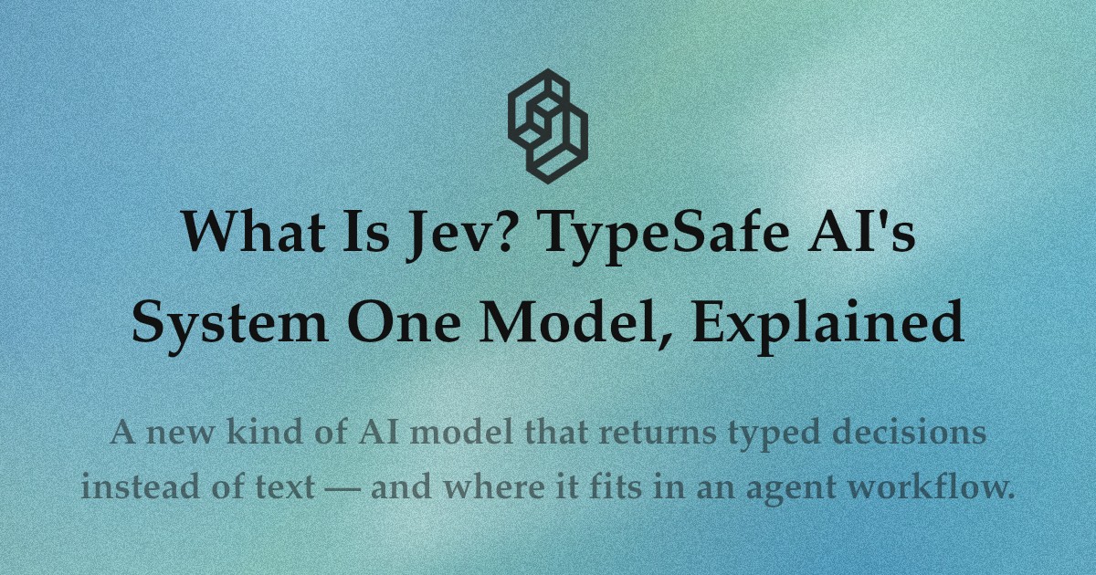 What Is Jev? TypeSafe AI's System One Model, Explained